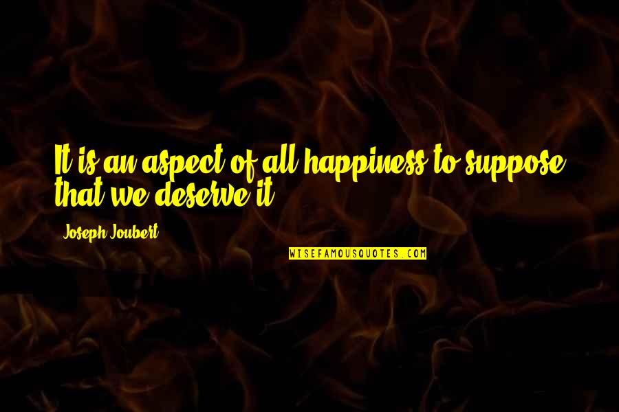 Kerckhaert Quotes By Joseph Joubert: It is an aspect of all happiness to Kerckhaert Quotes By Joseph Joubert: It is an aspect of all happiness to