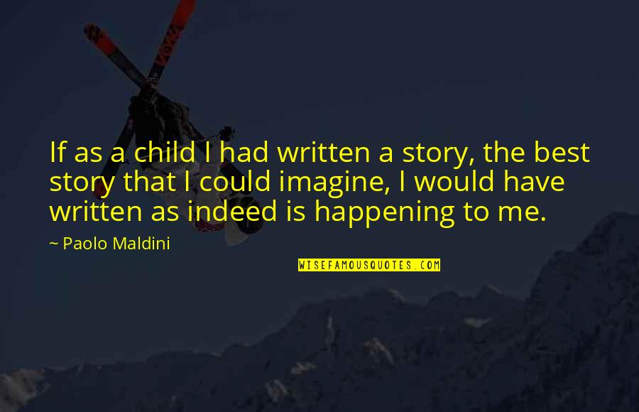 Kerdi Quotes By Paolo Maldini: If as a child I had written a Kerdi Quotes By Paolo Maldini: If as a child I had written a