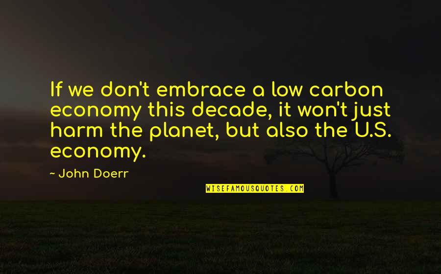 Kere Quotes By John Doerr: If we don't embrace a low carbon economy