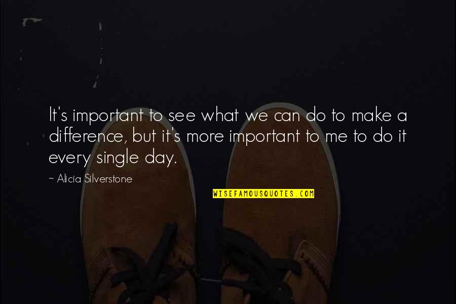 Kerena Long Quotes By Alicia Silverstone: It's important to see what we can do Kerena Long Quotes By Alicia Silverstone: It's important to see what we can do