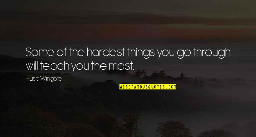 Keresztes H Bor Quotes By Lisa Wingate: Some of the hardest things you go through