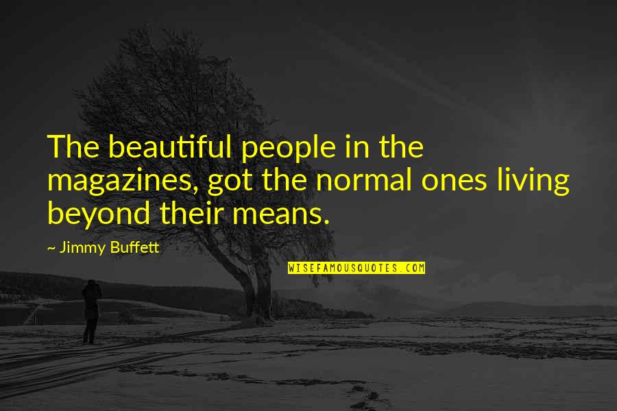 Kereta Lelong Quotes By Jimmy Buffett: The beautiful people in the magazines, got the