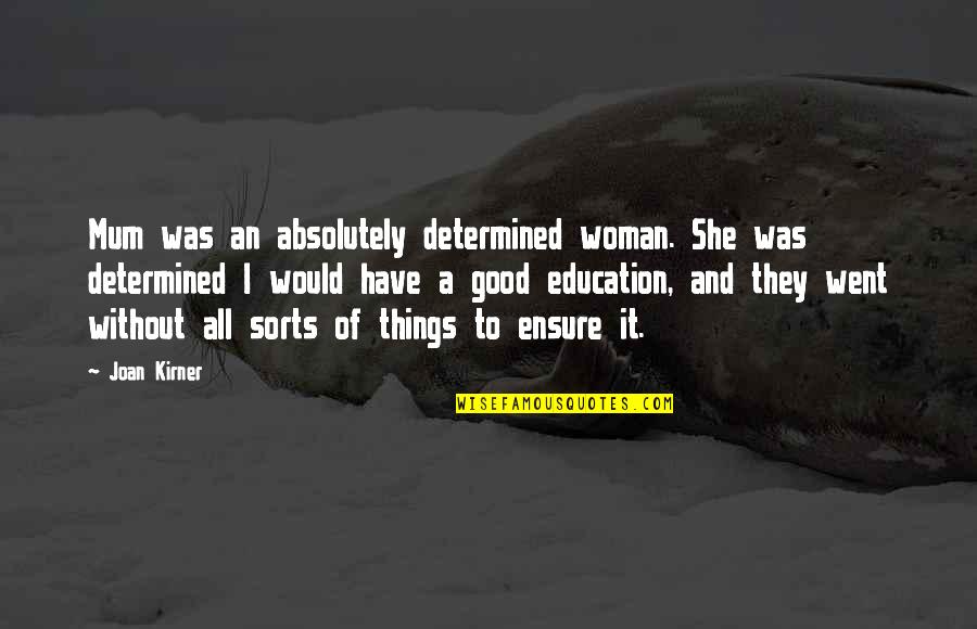 Keretakan Smk Quotes By Joan Kirner: Mum was an absolutely determined woman. She was Keretakan Smk Quotes By Joan Kirner: Mum was an absolutely determined woman. She was
