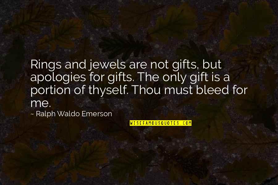 Kerfkore Quotes By Ralph Waldo Emerson: Rings and jewels are not gifts, but apologies Kerfkore Quotes By Ralph Waldo Emerson: Rings and jewels are not gifts, but apologies