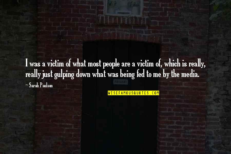 Kerger Law Quotes By Sarah Paulson: I was a victim of what most people