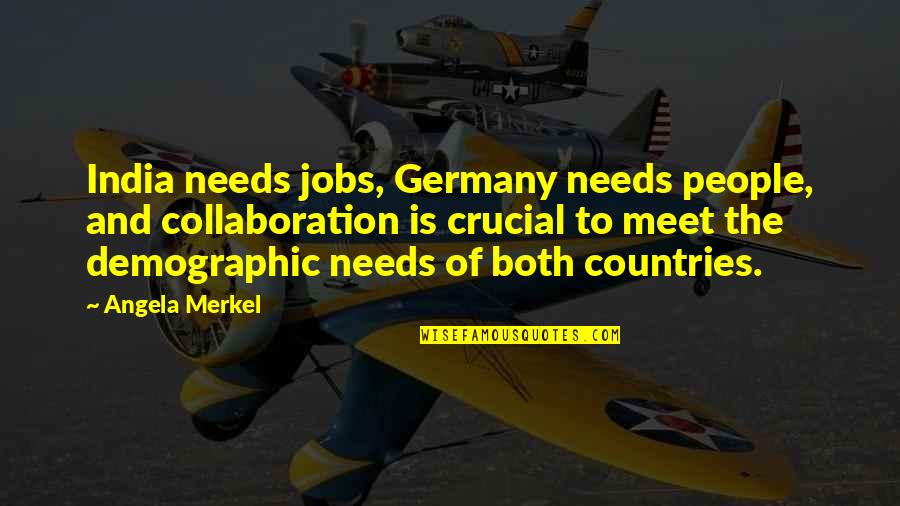 Keri Grant Quotes By Angela Merkel: India needs jobs, Germany needs people, and collaboration