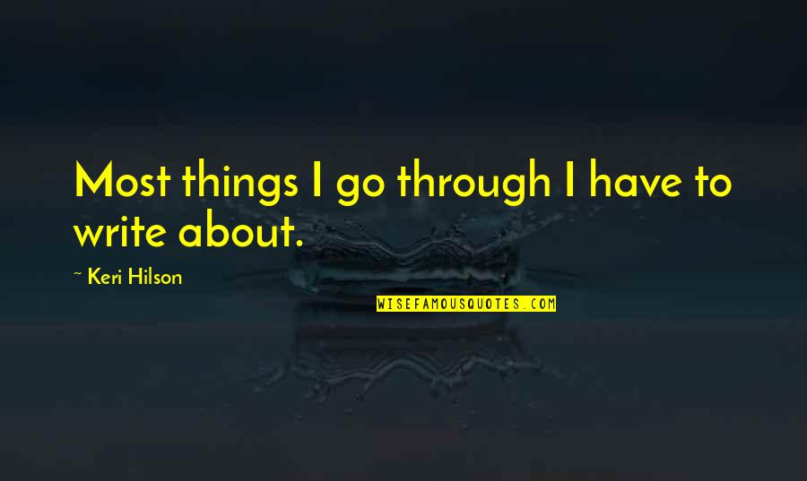 Keri Hilson Quotes By Keri Hilson: Most things I go through I have to