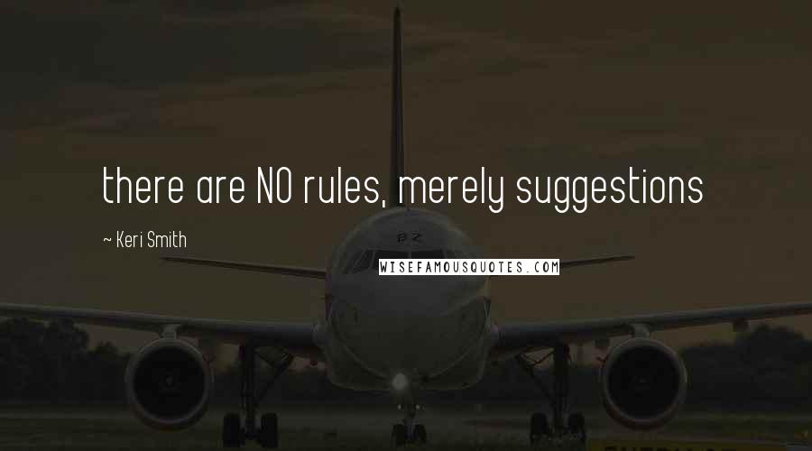 Keri Smith quotes: there are NO rules, merely suggestions