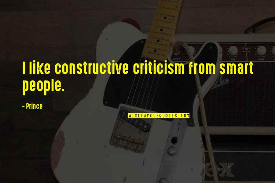 Kerida Quotes By Prince: I like constructive criticism from smart people.