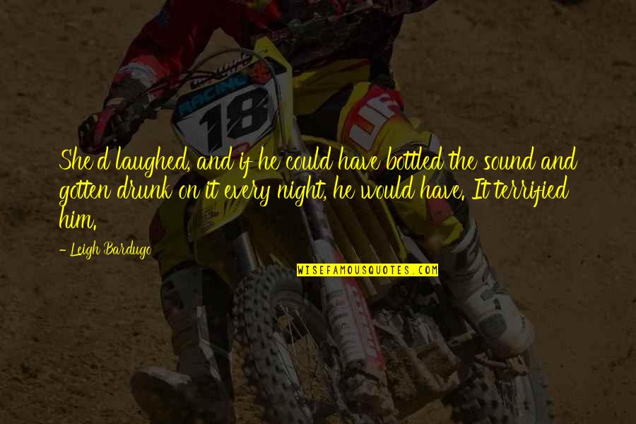 Kerie Green Quotes By Leigh Bardugo: She'd laughed, and if he could have bottled