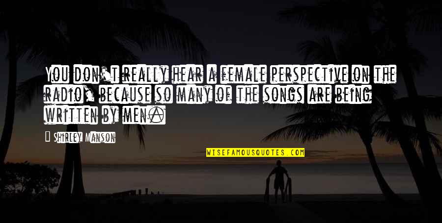 Kerikil Putih Quotes By Shirley Manson: You don't really hear a female perspective on