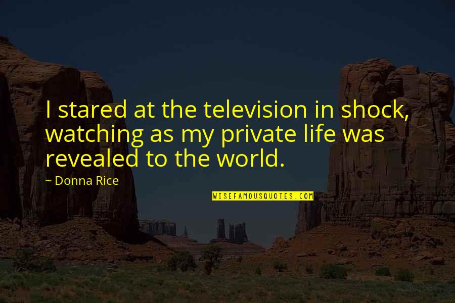 Kerim Quotes By Donna Rice: I stared at the television in shock, watching Kerim Quotes By Donna Rice: I stared at the television in shock, watching