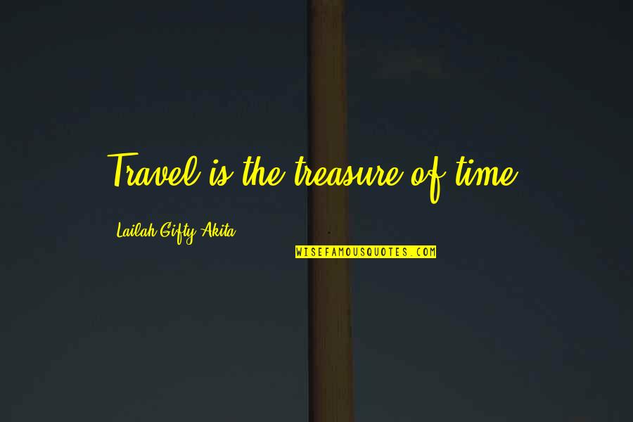 Kerimova Aygul Quotes By Lailah Gifty Akita: Travel is the treasure of time.