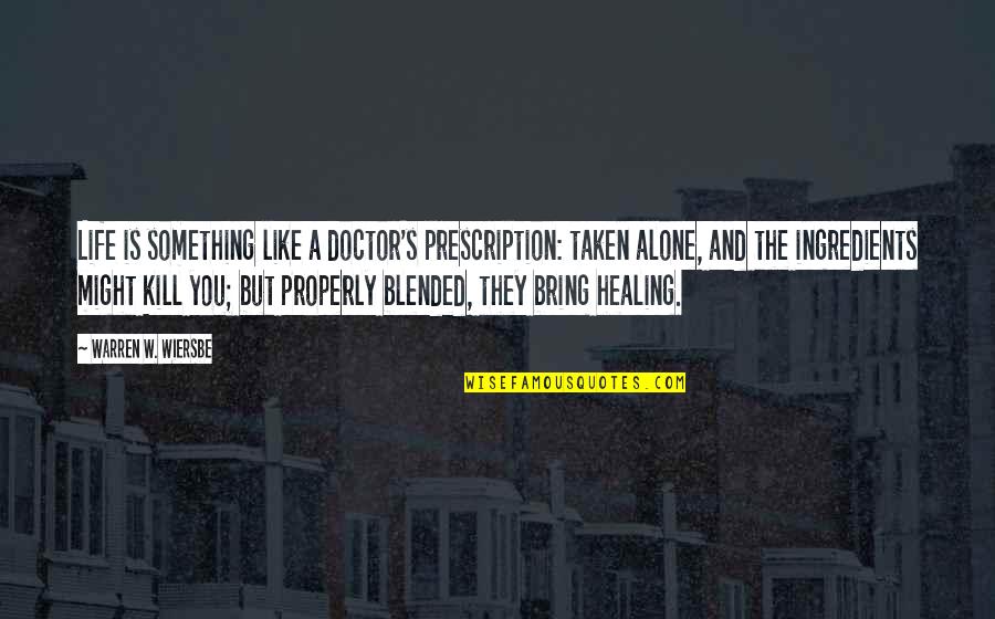 Keringat Berlebihan Quotes By Warren W. Wiersbe: Life is something like a doctor's prescription: taken Keringat Berlebihan Quotes By Warren W. Wiersbe: Life is something like a doctor's prescription: taken