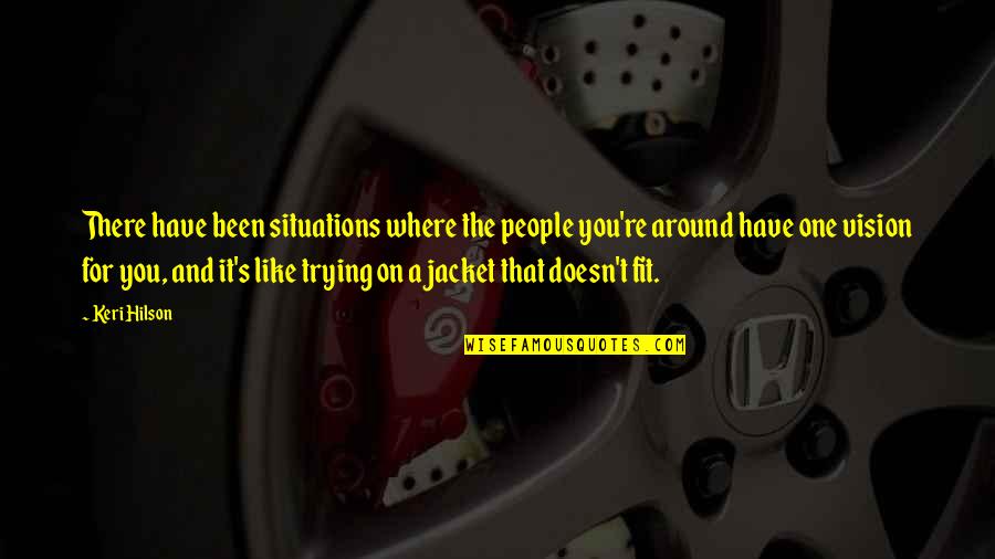 Keri's Quotes By Keri Hilson: There have been situations where the people you're