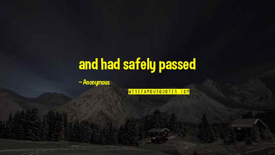 Kerisa Kauer Quotes By Anonymous: and had safely passed Kerisa Kauer Quotes By Anonymous: and had safely passed