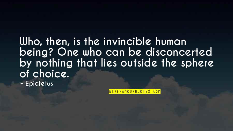 Kerja Quotes By Epictetus: Who, then, is the invincible human being? One