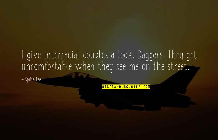 Kerkenez Quotes By Spike Lee: I give interracial couples a look. Daggers. They Kerkenez Quotes By Spike Lee: I give interracial couples a look. Daggers. They