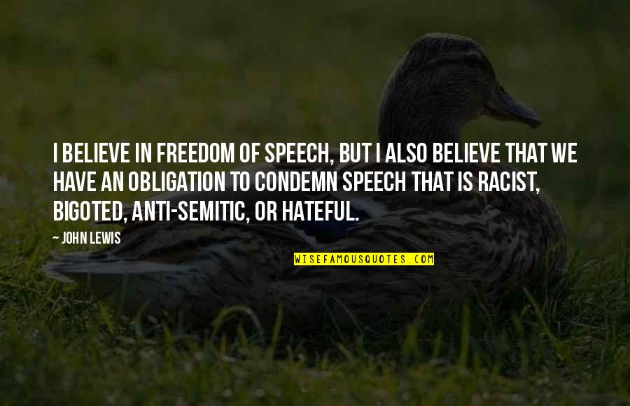 Kerkida Quotes By John Lewis: I believe in freedom of speech, but I Kerkida Quotes By John Lewis: I believe in freedom of speech, but I