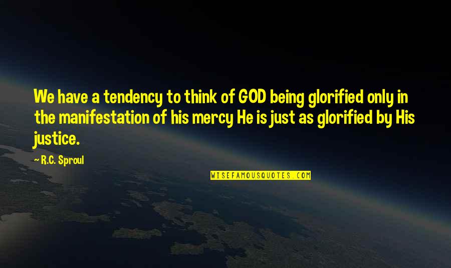 Kerkmann Quotes By R.C. Sproul: We have a tendency to think of GOD Kerkmann Quotes By R.C. Sproul: We have a tendency to think of GOD