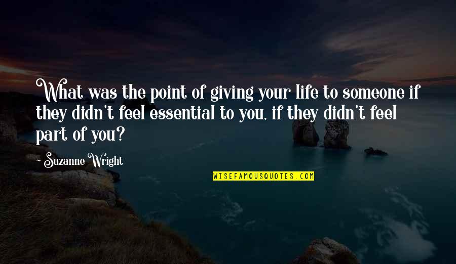 Kerkmann Quotes By Suzanne Wright: What was the point of giving your life Kerkmann Quotes By Suzanne Wright: What was the point of giving your life