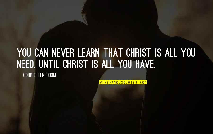 Kerknet Quotes By Corrie Ten Boom: You can never learn that Christ is all