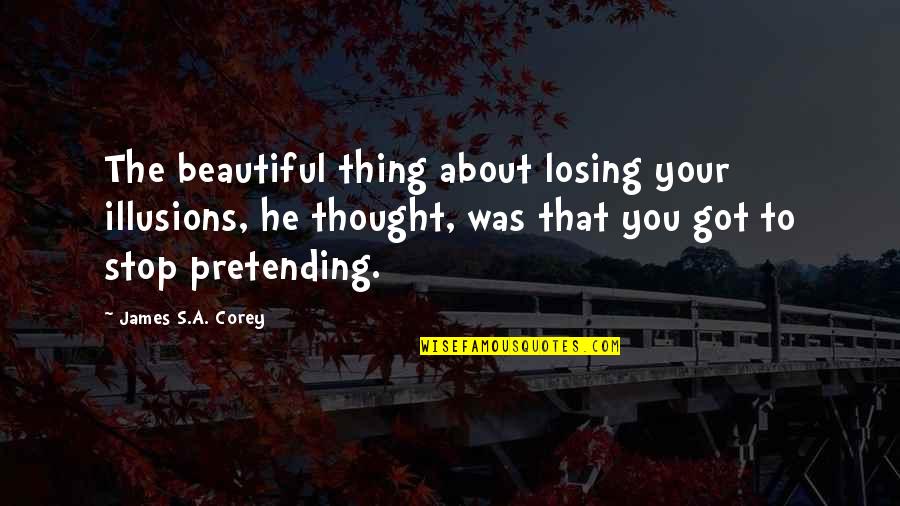 Kerknet Quotes By James S.A. Corey: The beautiful thing about losing your illusions, he