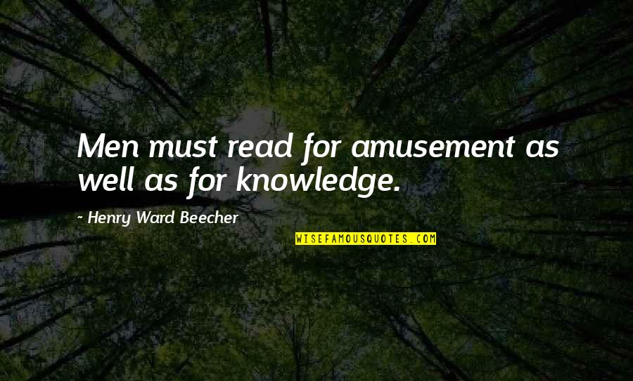 Kerlingan Mata Quotes By Henry Ward Beecher: Men must read for amusement as well as Kerlingan Mata Quotes By Henry Ward Beecher: Men must read for amusement as well as