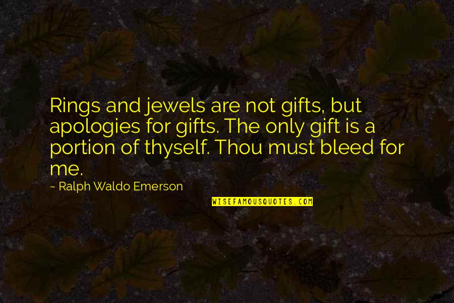 Kerlipan Quotes By Ralph Waldo Emerson: Rings and jewels are not gifts, but apologies