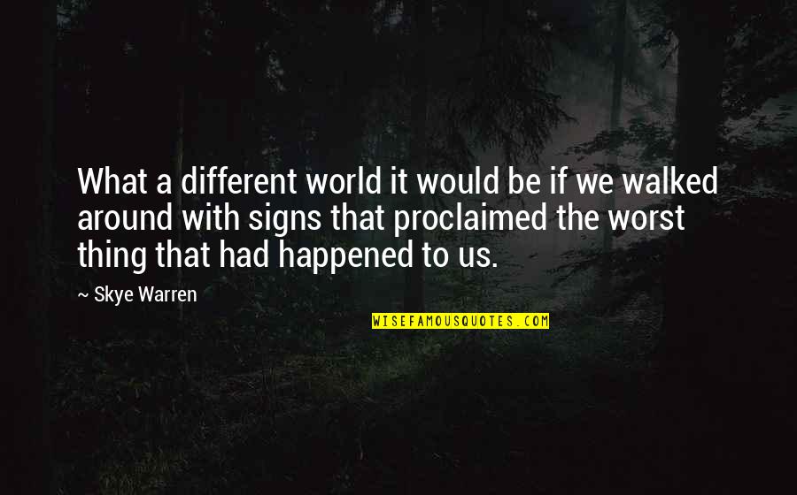 Kerlone Quotes By Skye Warren: What a different world it would be if