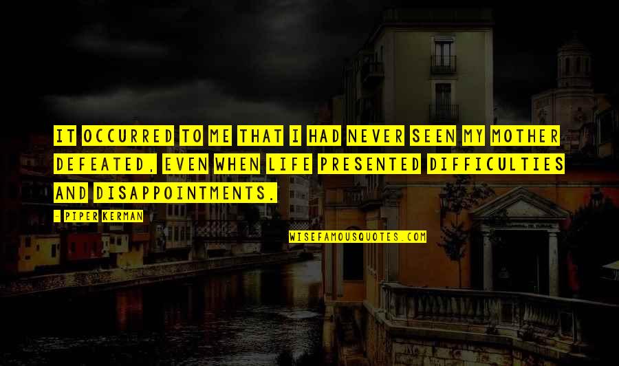 Kerman Quotes By Piper Kerman: It occurred to me that I had never Kerman Quotes By Piper Kerman: It occurred to me that I had never