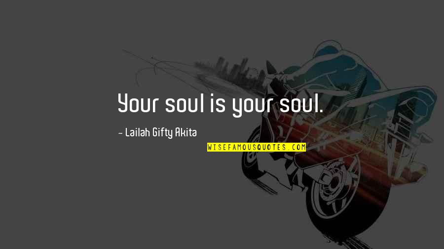 Kermet Apio Quotes By Lailah Gifty Akita: Your soul is your soul. Kermet Apio Quotes By Lailah Gifty Akita: Your soul is your soul.