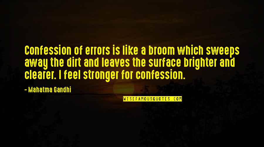 Kermet Apio Quotes By Mahatma Gandhi: Confession of errors is like a broom which Kermet Apio Quotes By Mahatma Gandhi: Confession of errors is like a broom which