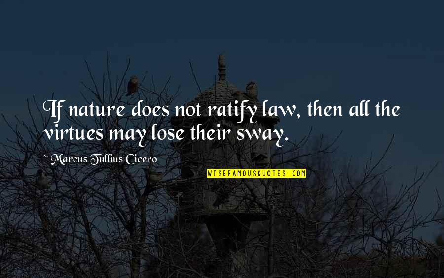 Kermincham Quotes By Marcus Tullius Cicero: If nature does not ratify law, then all Kermincham Quotes By Marcus Tullius Cicero: If nature does not ratify law, then all