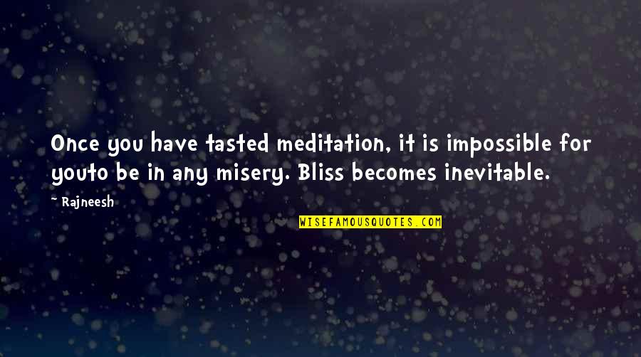 Kermit It Ain't None Of My Business Quotes By Rajneesh: Once you have tasted meditation, it is impossible