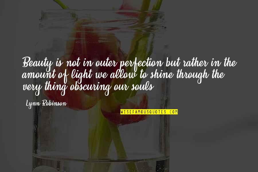 Kernaghan Circuit Quotes By Lynn Robinson: Beauty is not in outer perfection but rather Kernaghan Circuit Quotes By Lynn Robinson: Beauty is not in outer perfection but rather