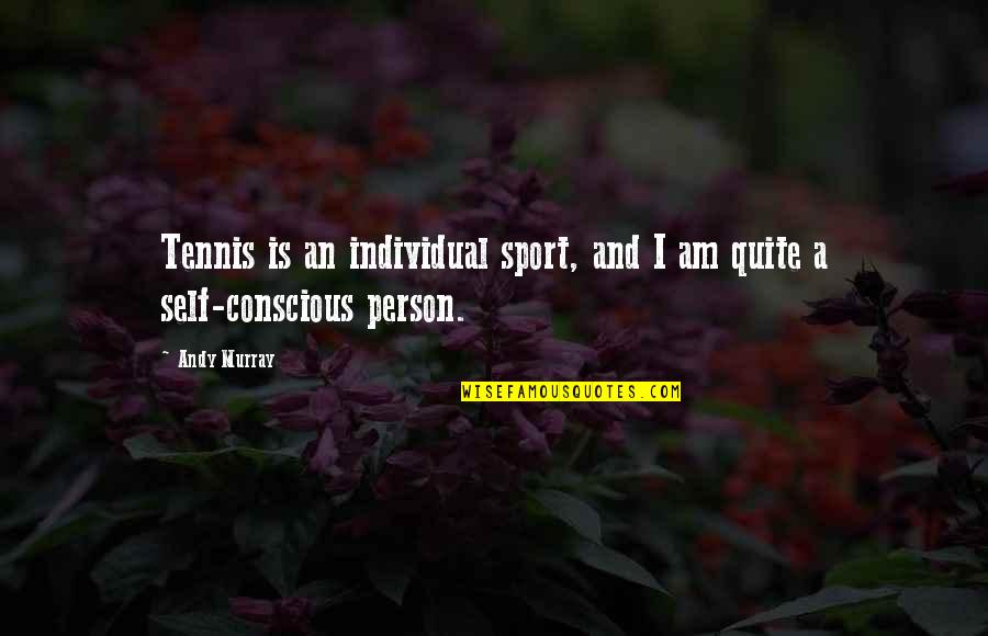 Kernaghan Great Quotes By Andy Murray: Tennis is an individual sport, and I am