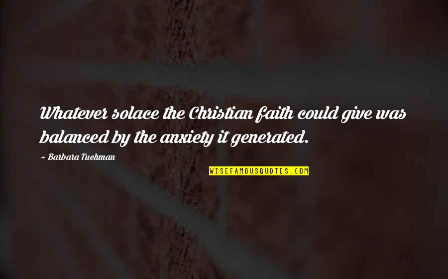 Kernal Peanuts Quotes By Barbara Tuchman: Whatever solace the Christian faith could give was