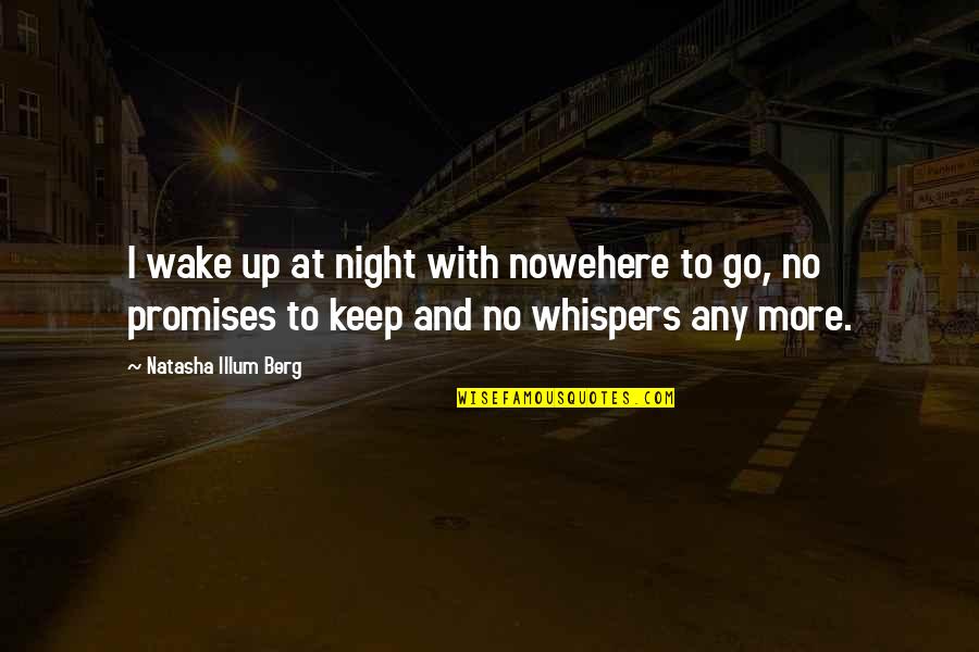 Kernkwaliteiten Quotes By Natasha Illum Berg: I wake up at night with nowehere to Kernkwaliteiten Quotes By Natasha Illum Berg: I wake up at night with nowehere to