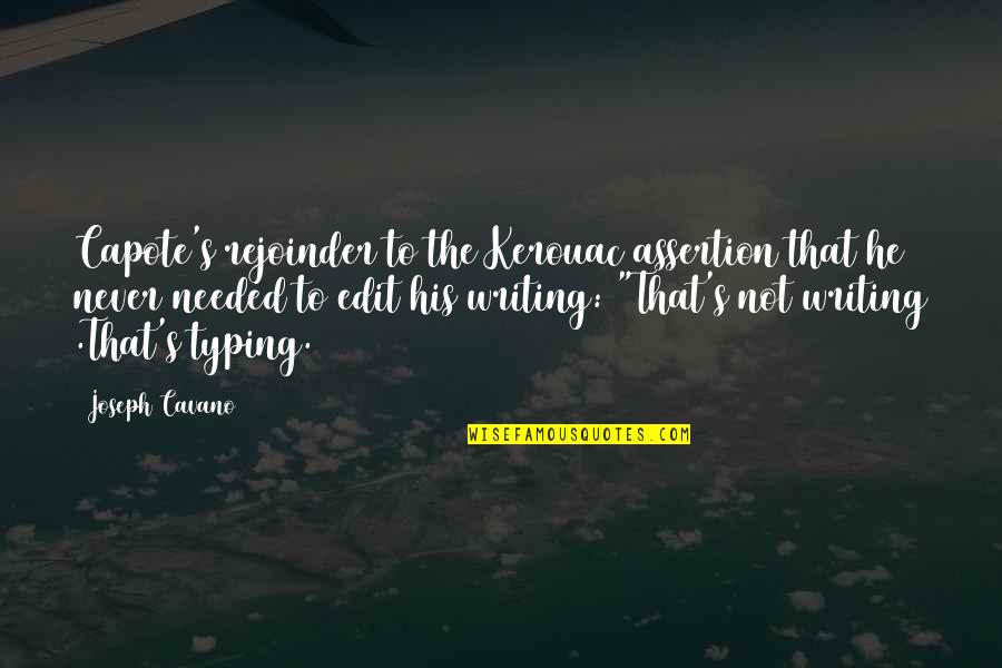 Kerouac Quotes By Joseph Cavano: Capote's rejoinder to the Kerouac assertion that he Kerouac Quotes By Joseph Cavano: Capote's rejoinder to the Kerouac assertion that he