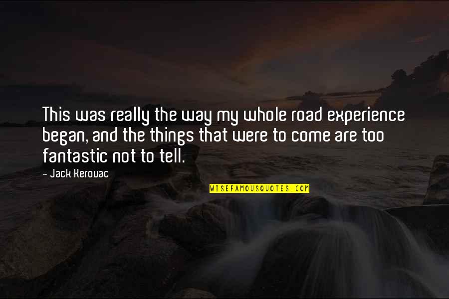 Kerouac The Road Quotes By Jack Kerouac: This was really the way my whole road