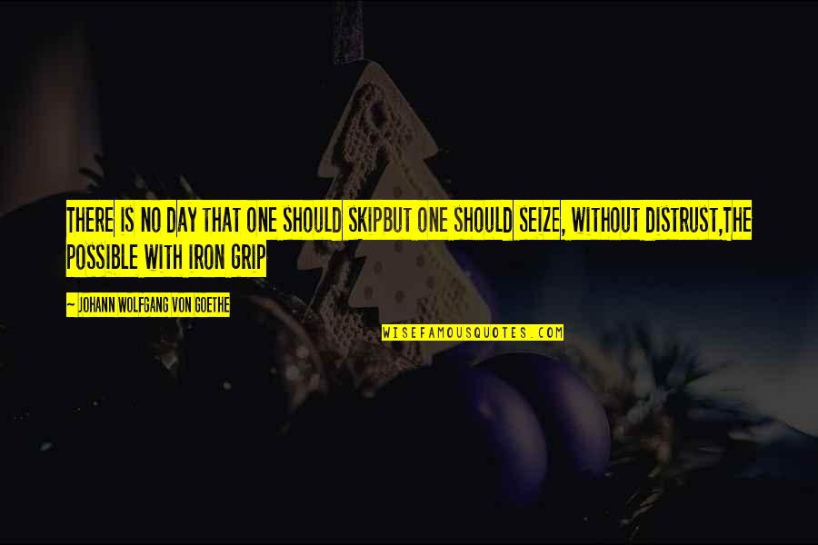 Kerouacs On The Road Quotes By Johann Wolfgang Von Goethe: There is no day that one should skipBut Kerouacs On The Road Quotes By Johann Wolfgang Von Goethe: There is no day that one should skipBut