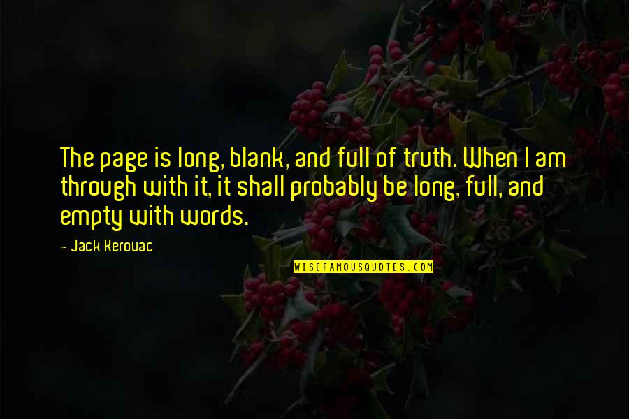 Kerouac's Quotes By Jack Kerouac: The page is long, blank, and full of