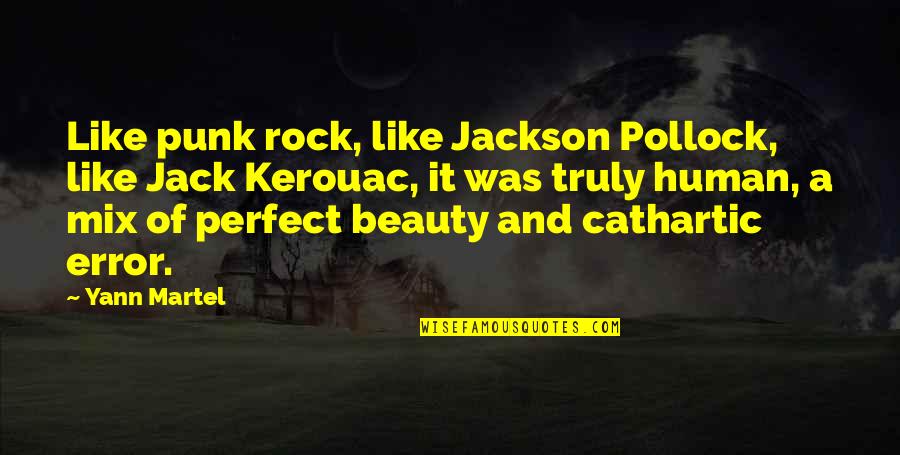 Kerouac's Quotes By Yann Martel: Like punk rock, like Jackson Pollock, like Jack