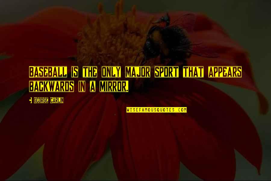 Kerpen Kart Quotes By George Carlin: Baseball is the only major sport that appears