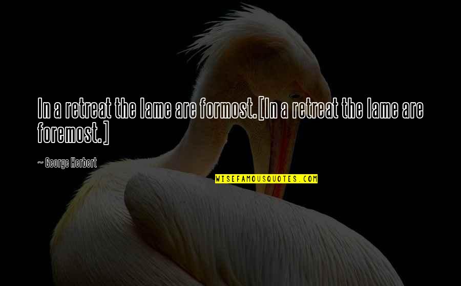 Kerplunk Board Quotes By George Herbert: In a retreat the lame are formost.[In a