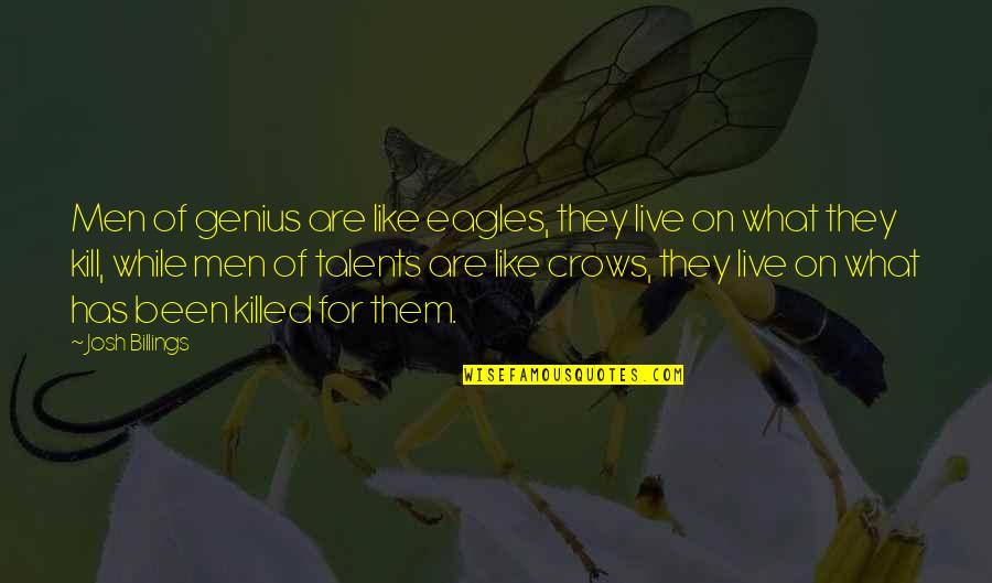 Kerr Neilson Quotes By Josh Billings: Men of genius are like eagles, they live