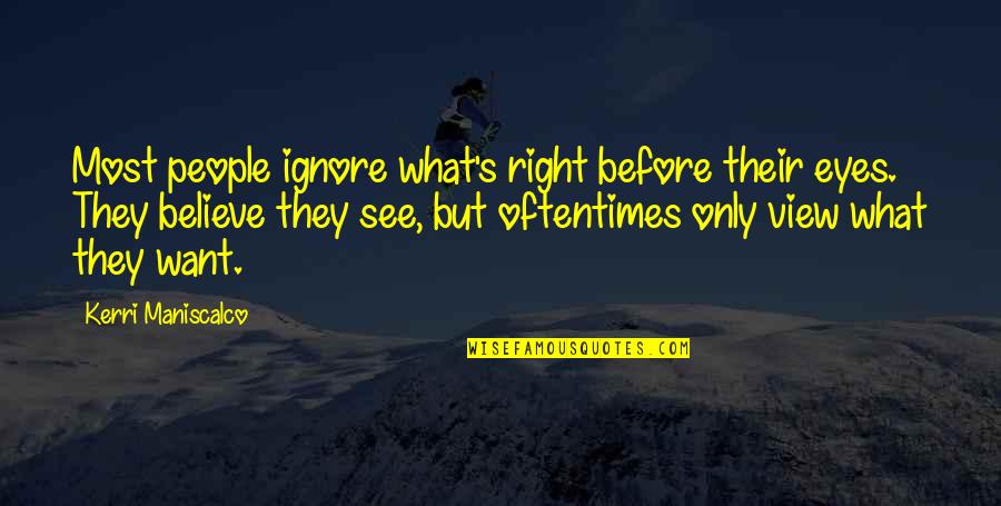 Kerri Quotes By Kerri Maniscalco: Most people ignore what's right before their eyes.