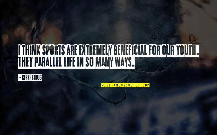 Kerri Quotes By Kerri Strug: I think sports are extremely beneficial for our