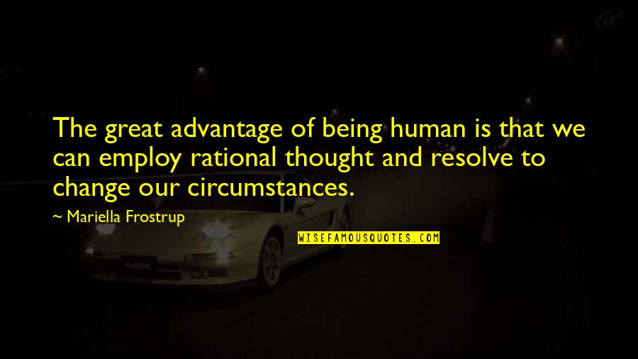 Kerrianne Quotes By Mariella Frostrup: The great advantage of being human is that Kerrianne Quotes By Mariella Frostrup: The great advantage of being human is that